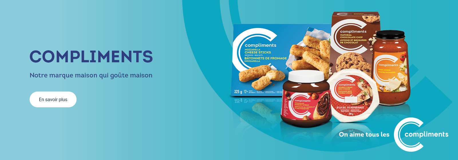 Text Reading 'On aime tous les Compliments. Notre marque maison qui goûte maison. Pour 'En savoir plus', cliquez sur le bouton ci-dessous.'